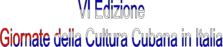 VI Edizione
Giornate della Cultura Cubana in Italia